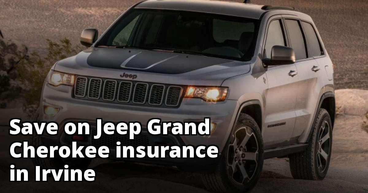 Compare Jeep Grand Cherokee Insurance Rate Quotes in Irvine California