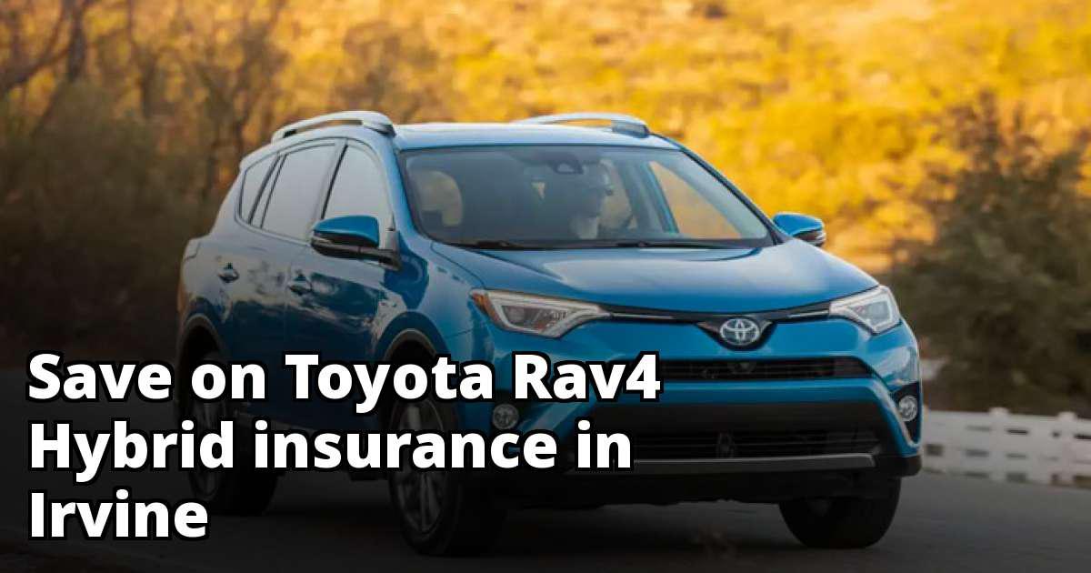 Compare Toyota Rav4 Hybrid Insurance Quotes in Irvine California